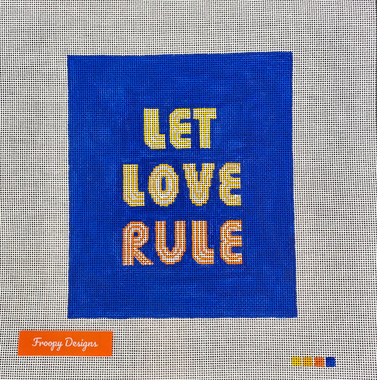 “LET LOVE RULE”  5.5” x 7” on 18 mesh canvas