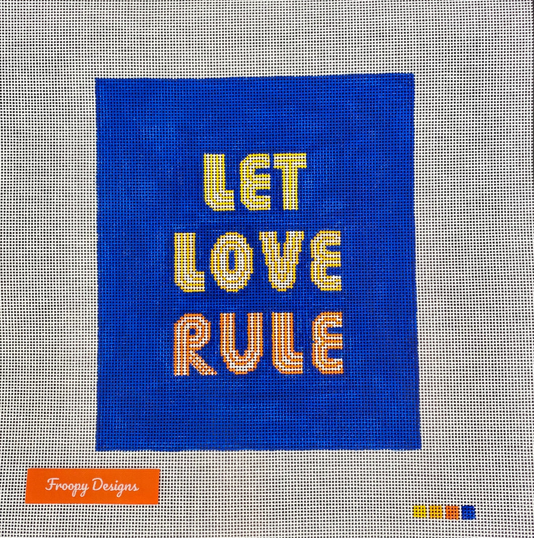 “LET LOVE RULE”  5.5” x 7” on 18 mesh canvas