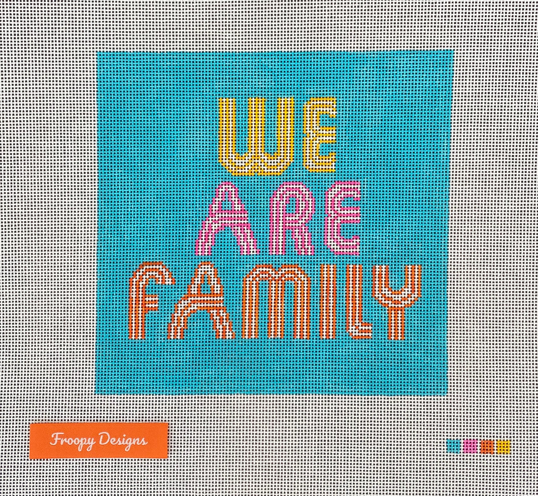“WE ARE FAMILY”,   6” square on 18 mesh