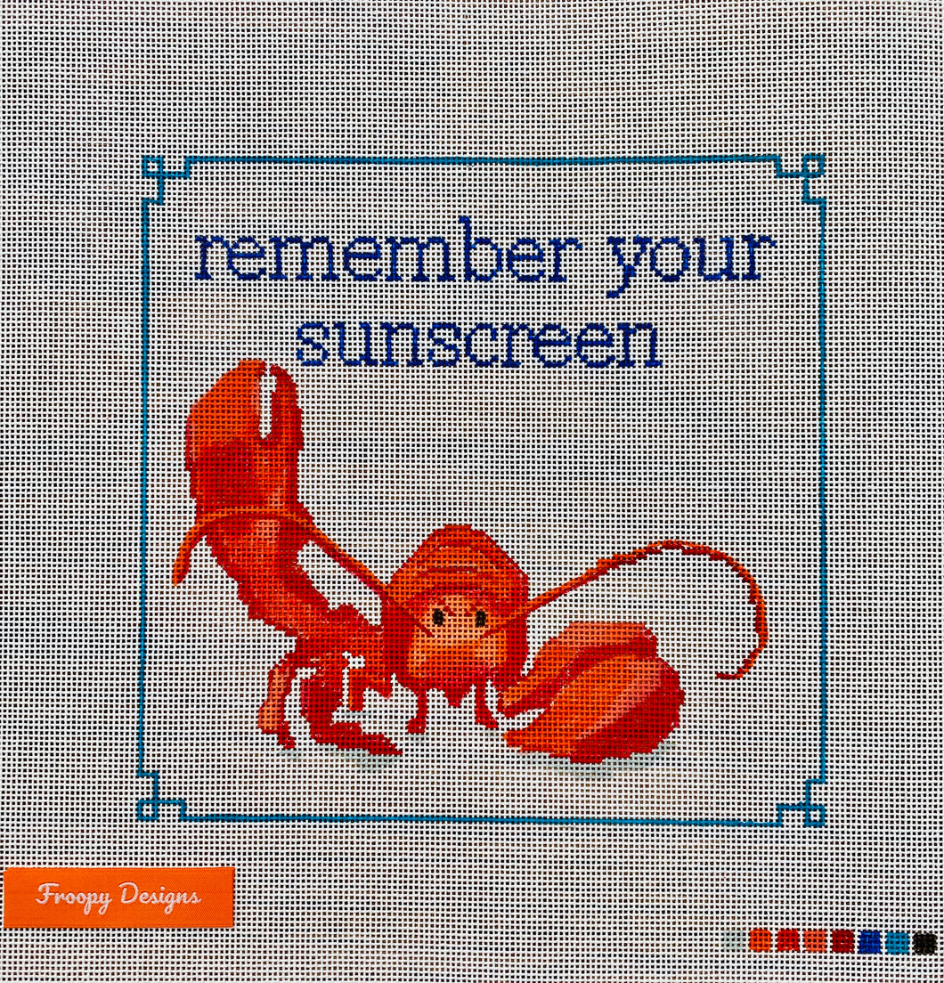 “REMEMBER YOUR SUNSCREEN LOBSTER”,  7” square on 18 mesh